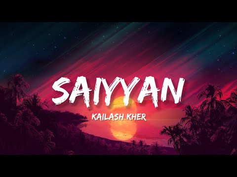 Saiyyan - Kailash Kher & Naresh Kamath, Paresh Kamath (Lyrics) | Lyrical Bam Hindi