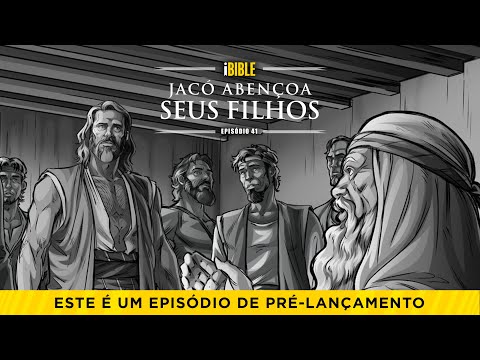 iBIBLE Gênesis Episódio 41: Jacó Abençoa seus Filhos