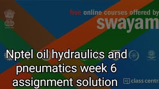 NPTEL OIL HYDRAULICS AND PNEUMATICS WEEK 6 ASSIGNMENT SOLUTION #nptel2023 #opeducore #nptelanswer