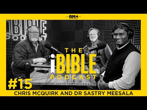 The iBIBLE Podcast with Steve Cleary: Episode 15 [Chris McQuirk and Dr Sastry Meesala]