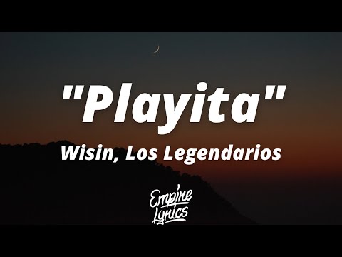 Wisin, Los Legendarios - "Playita" (Letra) | Sigue bailando, que yo te sigo, Mami, tú quiere candela