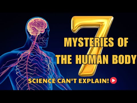 Top 7 unsolved mysteries of the human body that puzzle science!