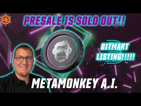 BITMART LISTING! BIG NEWS FOR #METAMONKEYAI! PRESALE SOLD OUT! WHEN LAUNCH?!