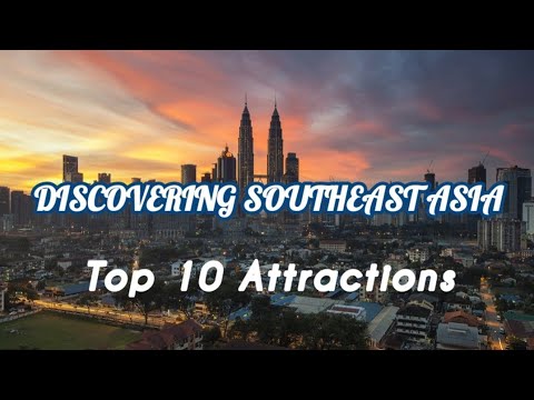 Discover The Wonders of Southeast Asia: Top Ten Places