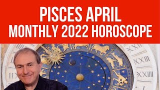 Pisces April 2022 Monthly Horoscope & Astrology