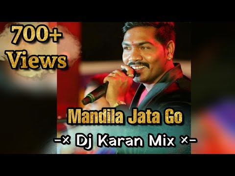 Mandila Jata Go - Dj Karan ( Dance Mix )