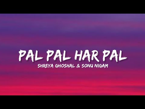 Pal Pal Har Pal - Shreya Ghoshal & Sonu Nigam (Lyrics) | Lyrical Bam Hindi