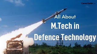 All About M. Tech. in Defence Technology | Important Things to Know