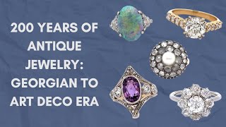 All about Antique Jewelry! Georgian Era to the Art Deco Era