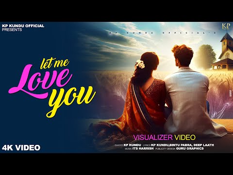 Let Me Love You (Music Video) KP Kundu | Bintu Pabra | Deep Laath | New Haryanvi Songs Haryanvi 2024