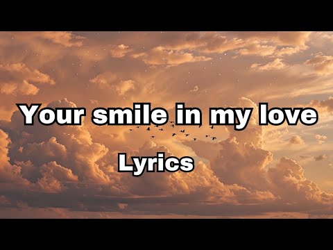 Your Smile in My Love: The Light That Guides My Heart" (Lyrics) 2025