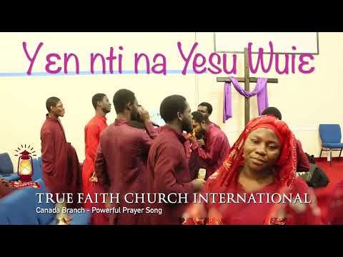 Yɛn nti na Yesu Wuiɛ// TFCI, Canada