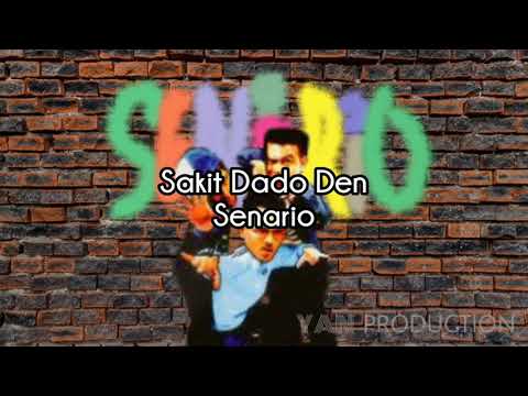 Senario - Sakit Dado Den (Lirik)