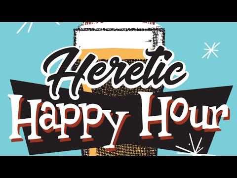 Heretic Happy Hour Sunday LIVE