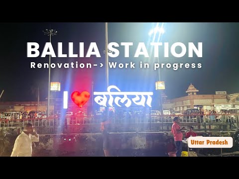 Ballia Railway station New look/updates, बलिया स्टेशन दिन प्रतिदिन बदलता जा रहा है! Work in progress