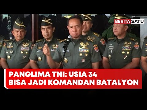 Percepat Kenaikan Pangkat, Panglima TNI: Usia 34 Bisa Komandan Batalyon | Beritasatu