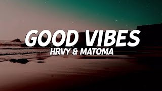 HRVY & Matoma - Good Vibes (Lyrics) 🎵