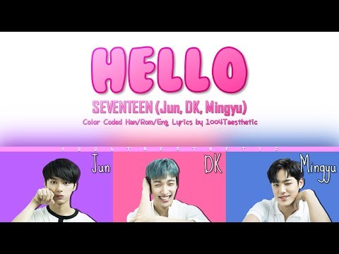 SEVENTEEN/Jun, DK, Mingyu (세븐틴/준, 도겸, 민규) - Hello (헬로) Color Coded Han/Rom/Eng Lyrics