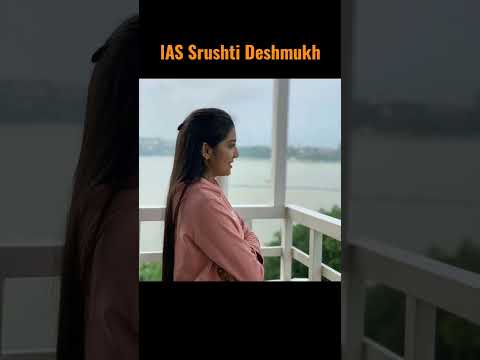 IAS  Srushti Deshmukh #ias #iasmotivation