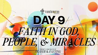 Day 9: Faith In God, People, & Miracles | 21 Days of Prayer and Fasting