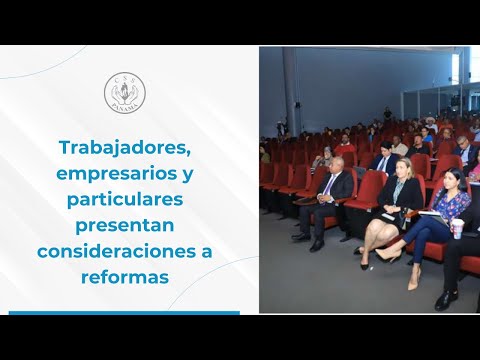 Trabajadores, empresarios y particulares presentan consideraciones a reformas