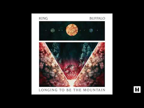 King Buffalo - Longing To Be The Mountain (2018) (Full Album)