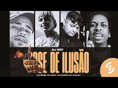 DJ Boy "Dose de Ilusão" -  MC Dkziin, MC Vine 7, MC Duzinho SP e PL Quest [Clipe Oficial]