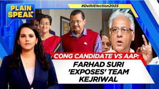 Delhi Elections 2025 | Farhad Suri Exposes Team Kejriwal | AAP Vs BJP | Congress | Plain Speak