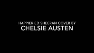 Happier - Ed Sheeran - Chelsie Austen cover