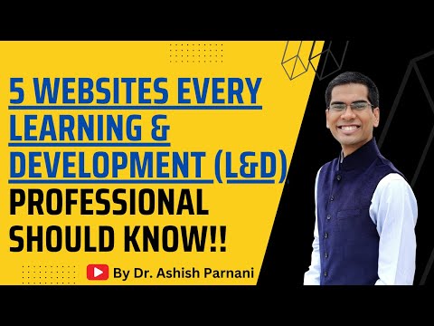 Five Amazing Websites That Every L&D Professional Should Know | Dr. Ashish Parnani