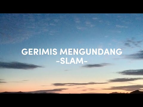 GERIMIS MENGUNDANG (LIRIK) - SLAM