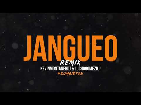 JANGUEO REMIX ZUMBIETON - ALEX ROSE - KEVINMONTANERDJ & LUCHOGOMEZDJ!