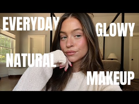 GLOWY MAKEUP TUTORIAL: my current everyday makeup