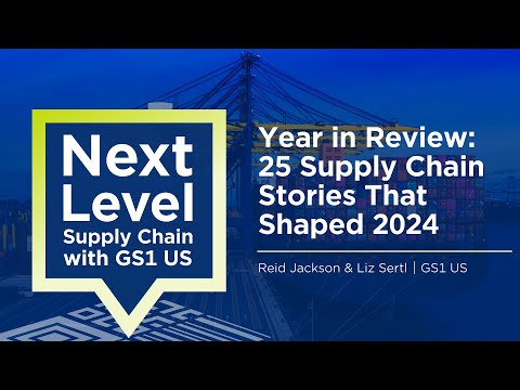 Year in Review: 25 Supply Chain Stories That Shaped 2024