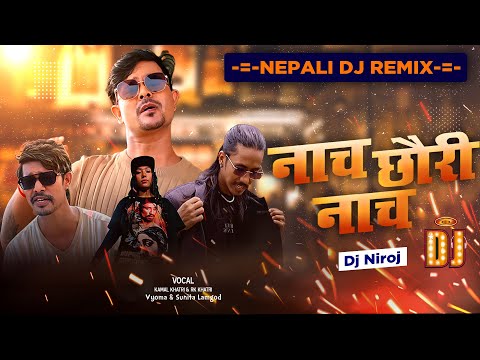 New Nepali Dj Song 2081 - Naach Chhauri Naach - Kamal Khatri - Sunita Lamgod - Dj Niroj - Dj Remix