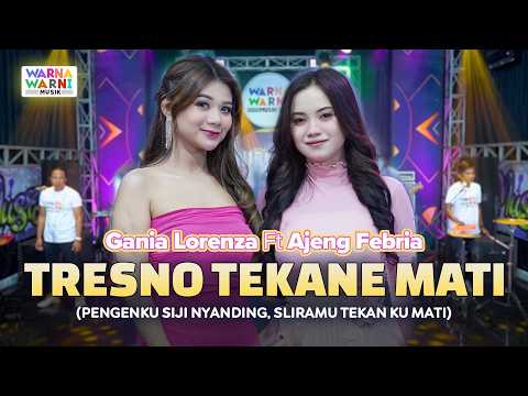 TRESNO TEKANE MATI - GANIA LORENZA & AJENG FEBRIA ft. OM NIRWANA | LIVE MUSIC | VERSI KOPLO