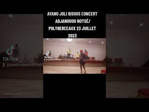 AYANO JOLI BISOUS _PARTIE 2_ CONCERT ADJANOUOO NOTSÉ 2023