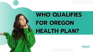 Who Qualifies for Oregon Health Plan (OHP)?