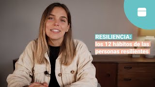 Resiliencia: los 12 hábitos de las personas resilientes