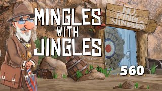 Mingles with Jingles Episode 560