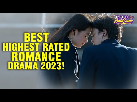 The Best Highest Rated Romance Drama 2023!