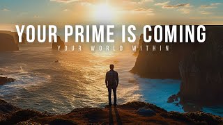 YOUR PRIME IS COMING | One Of The Best Motivational Video Speeches Compilation of 2024 (So Far)