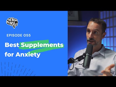 The Brain People Podcast: 055 | The Best Supplements for Anxiety