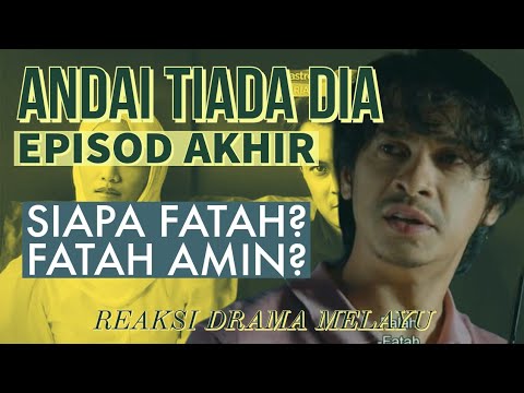 ANDAI TIADA DIA Episod Akhir, Siapa Fatah?  Fatah Amin? REAKSI DRAMA MELAYU