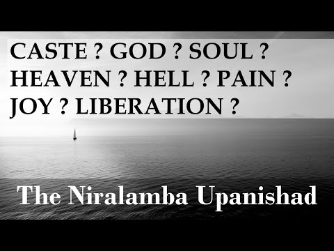 Niralamba Upanishad - Answering questions on God, soul, caste, heaven, hell, pain, joy, liberation