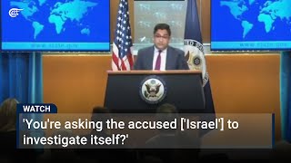 'You're asking the accused ['Israel'] to investigate itself?'