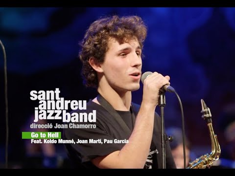 2022 Go to hell  SANT ANDREU JAZZ BAND dir JOAN CHAMORRO feat KOLDO MUNNÉ, JOAN MARTI, PAU GARCIA