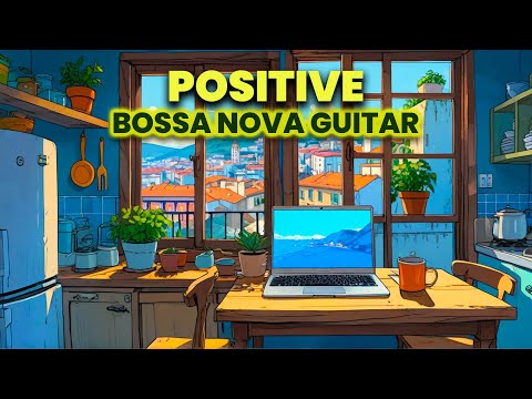 Happy Bossa Nova Guitar in Portugal, Positive Instrumental Music to Boost your Mood