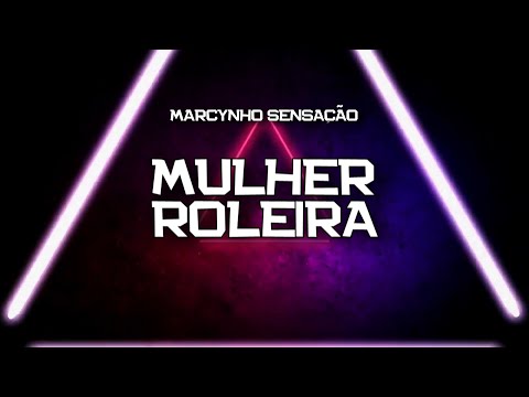 PLAYBACK - MULHER ROLEIRA - MARCYNHO SENSAÇÃO (KARAOKÊ)