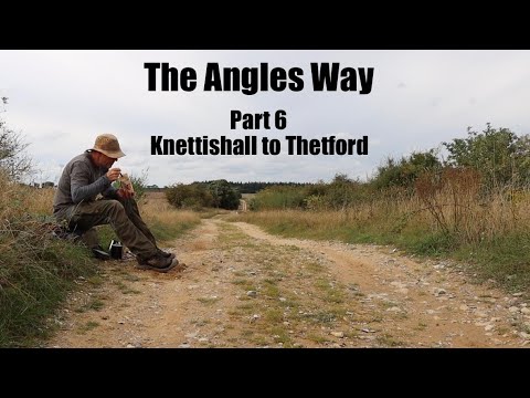 The Angles Way Long Distance Trail.  Part 6 - Knettishall to Thetford.  The final stretch.